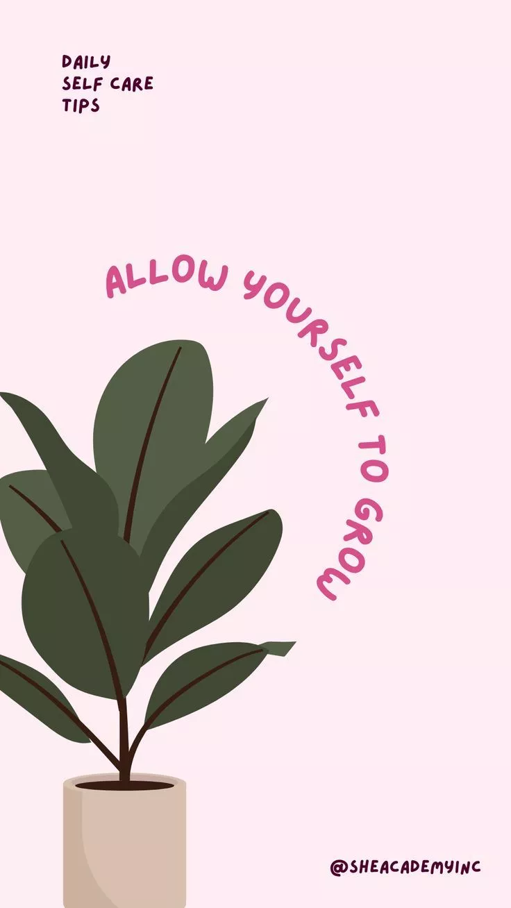 Allow Yourself To Grow, Self Love, Self