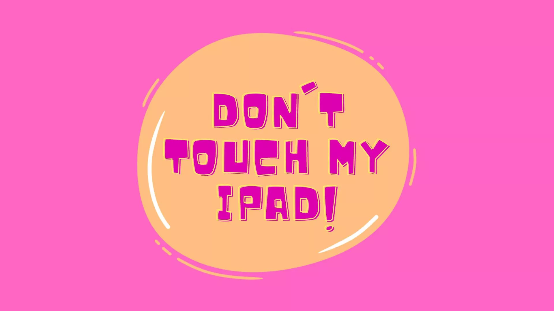 Dont Touch My iPad Wallpaper