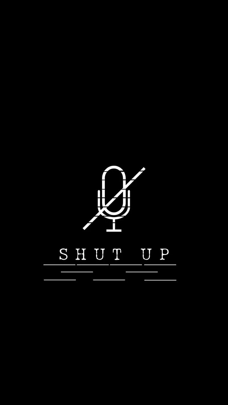 HD shut up wallpaper