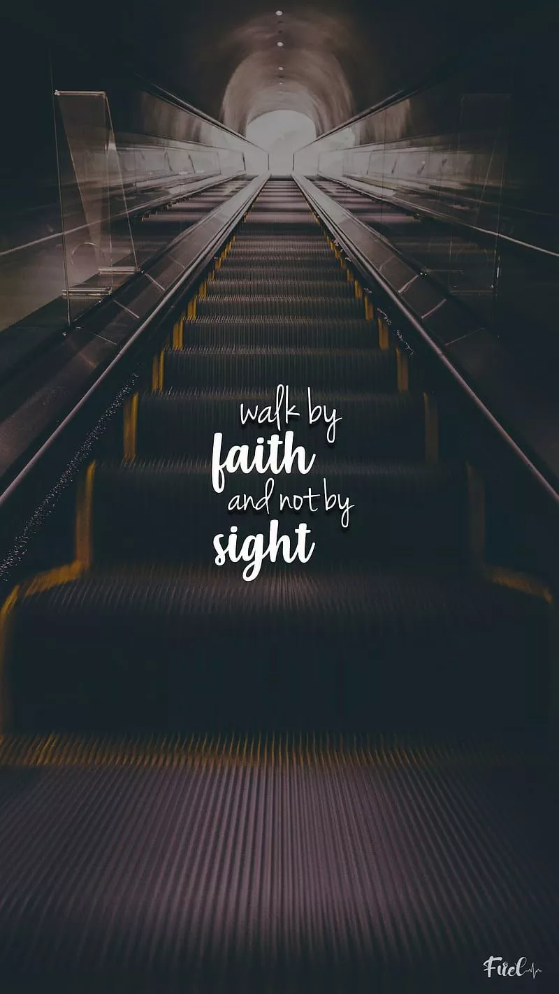 Walk by Faith, fuel, light, quote