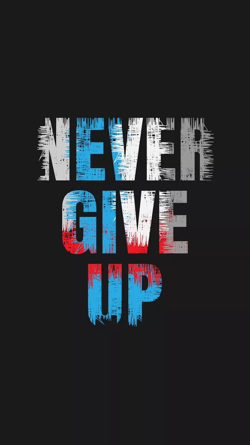 NEVER GIVE UP, quote, quotes, saying, HD phone wallpaper