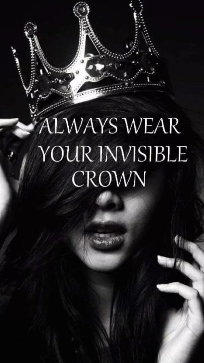 Always wear yours, crown, queens