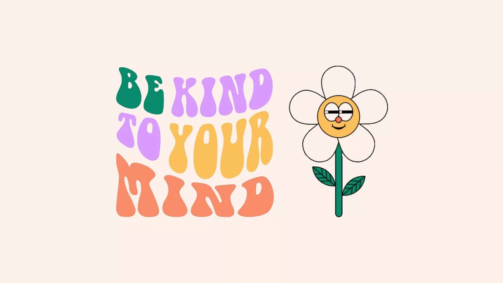 Be Kind to Your Mind. Wallpaper