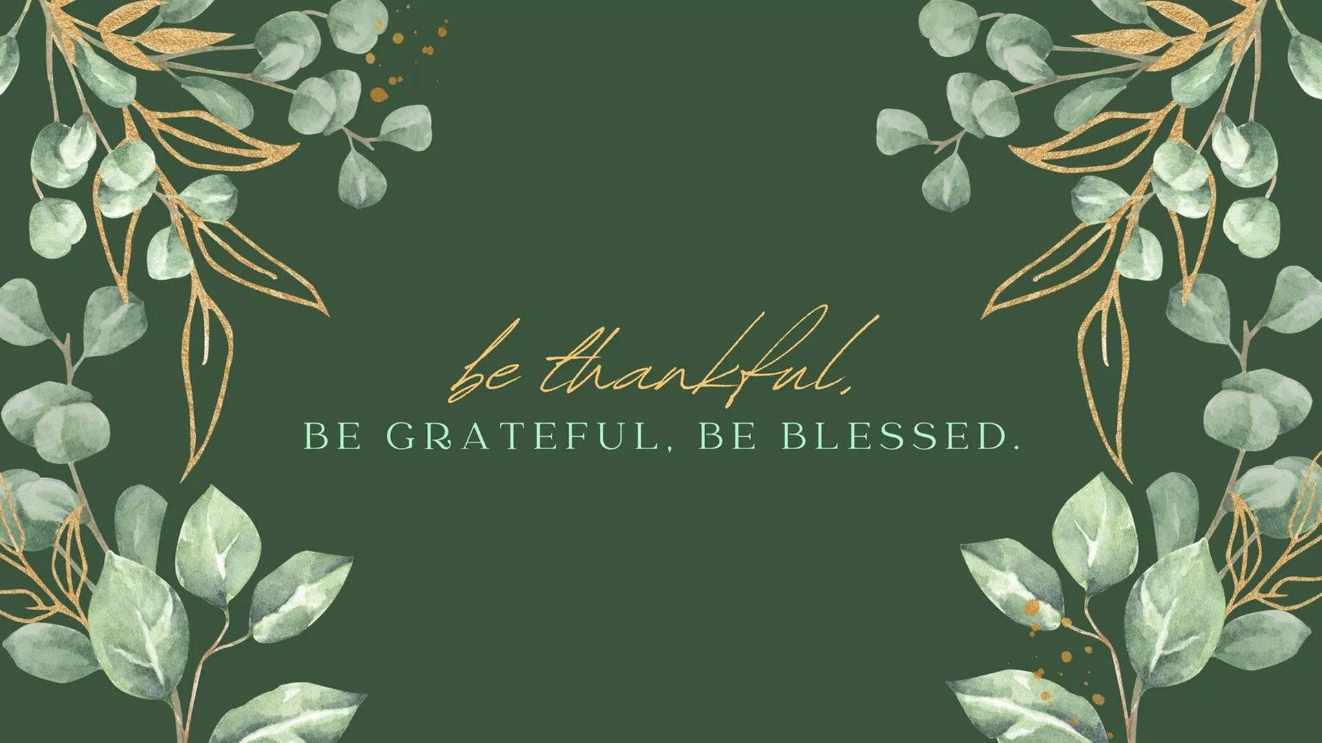 Be Thankful Be Grateful Be Blessed HD