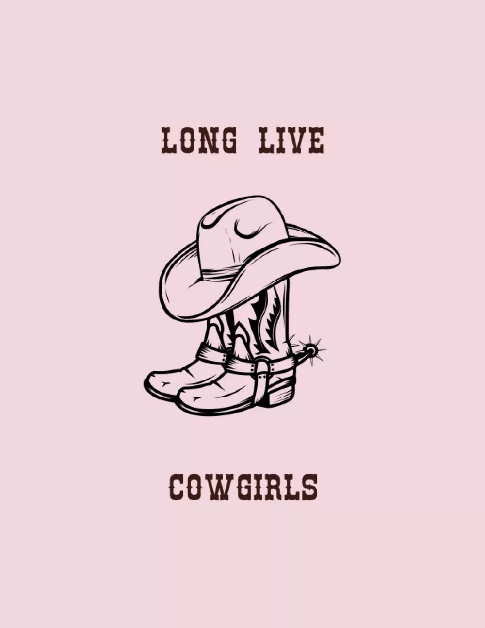 Long Live Cowgirls Lined Notebook