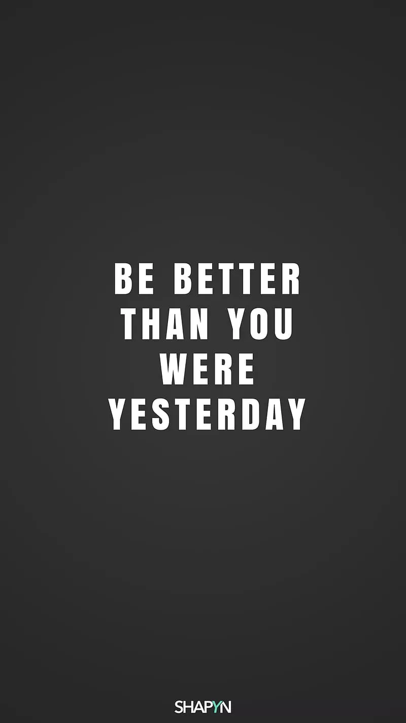 Be better, quotes, yesterday, HD phone wallpaper