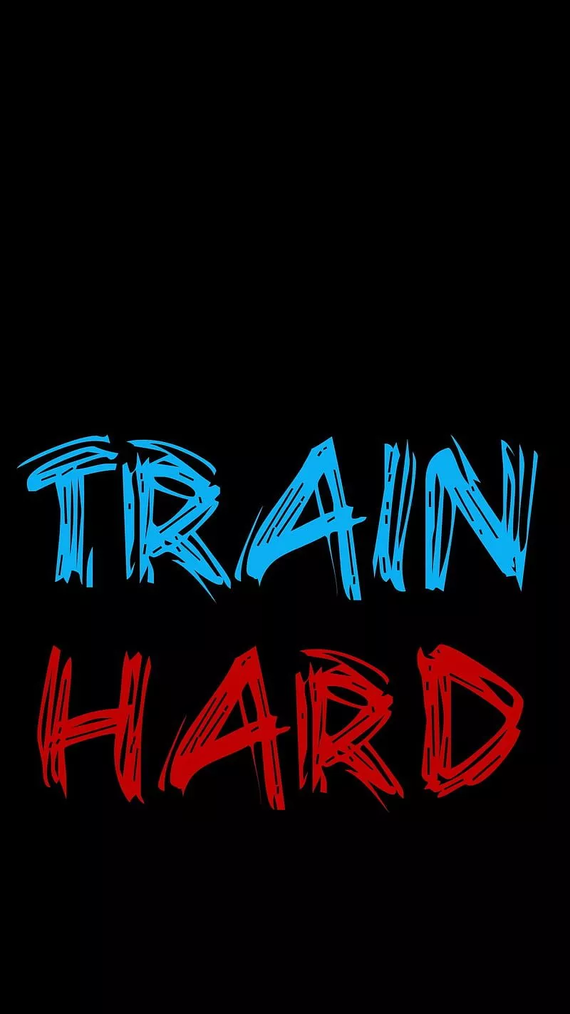 Train Hard, train hard, motivation