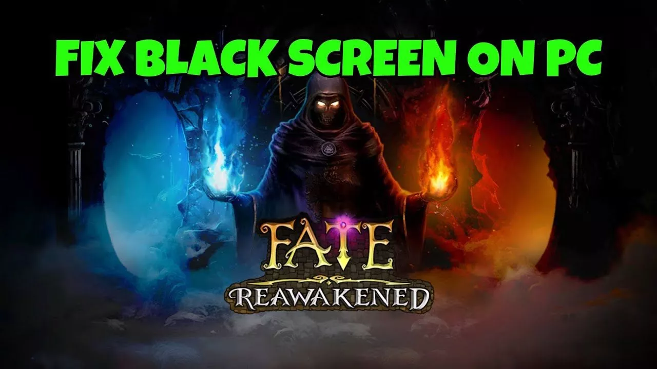 Black Screen. Fix FATE: Reawakened
