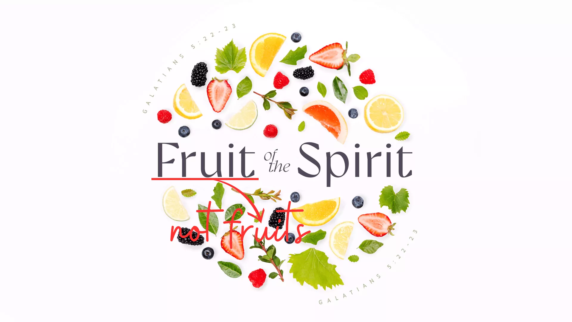 FRUITS of the Spirit?