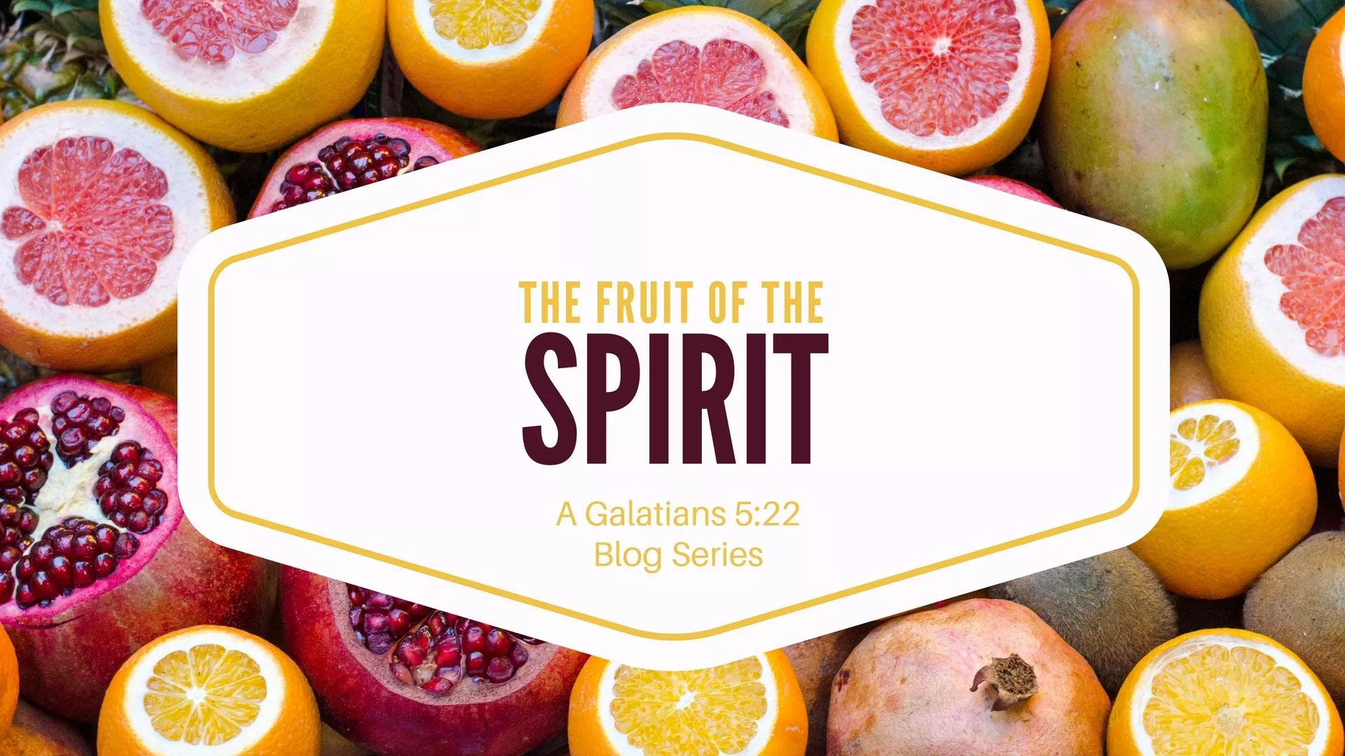 Fruit of the Spirit: A Galations 5:22