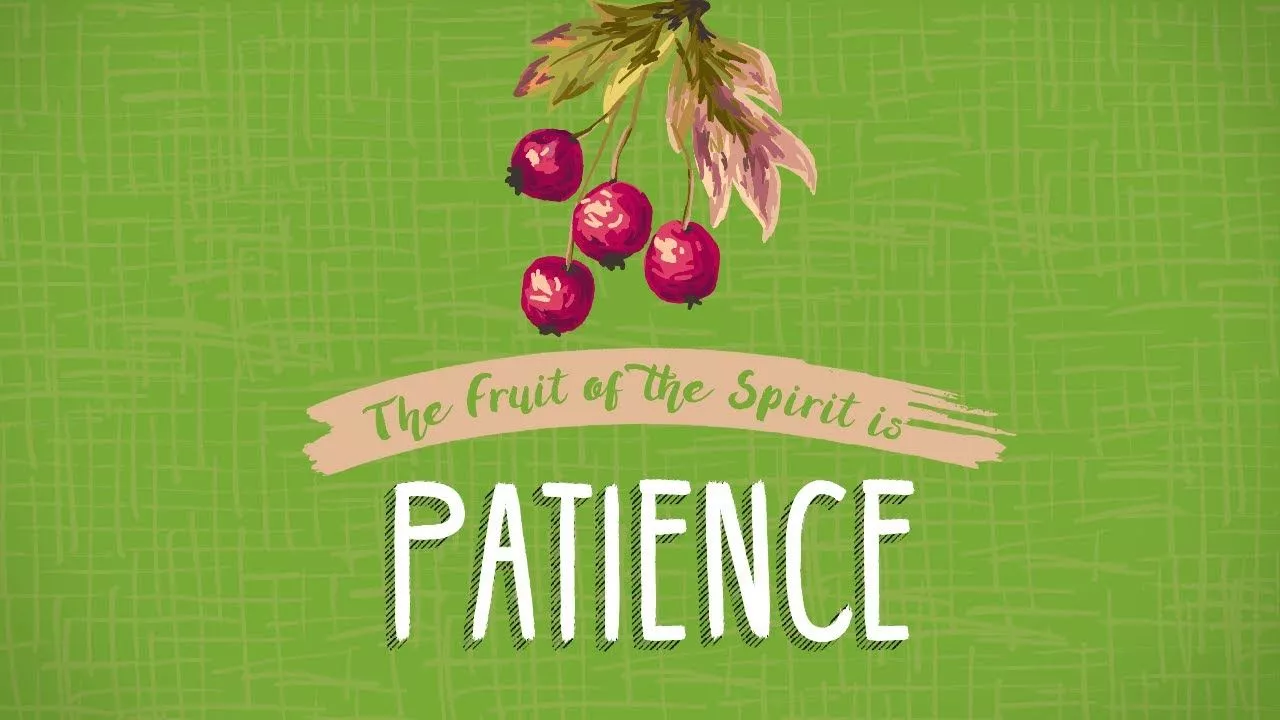 The Fruit of the Spirit is Patience