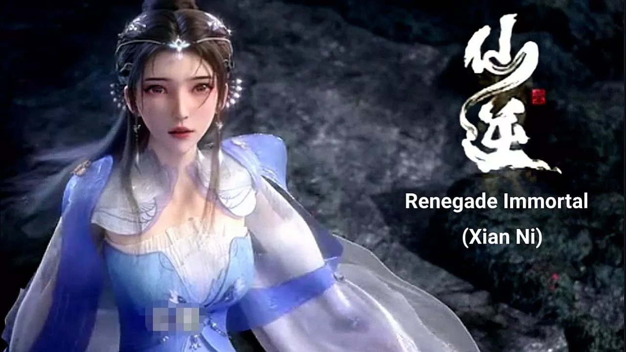 Renegade Immortal 仙逆Xian Ni