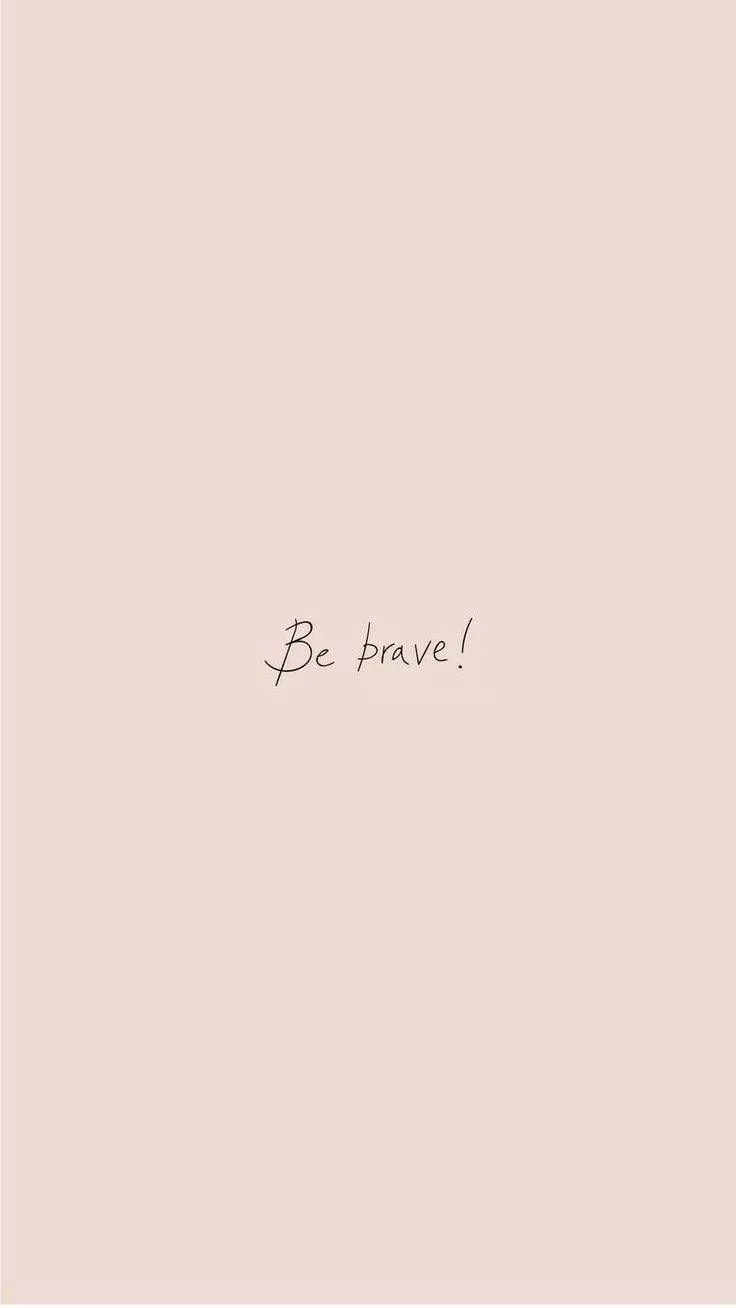 Cute Quote Be Brave Wallpaper