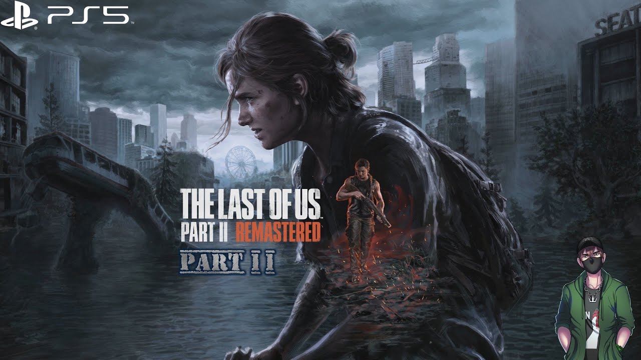 The Last of Us Part II Remastered Part