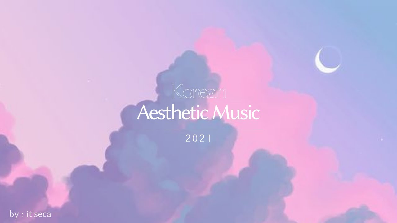 Korean Aesthetic Music Playlist