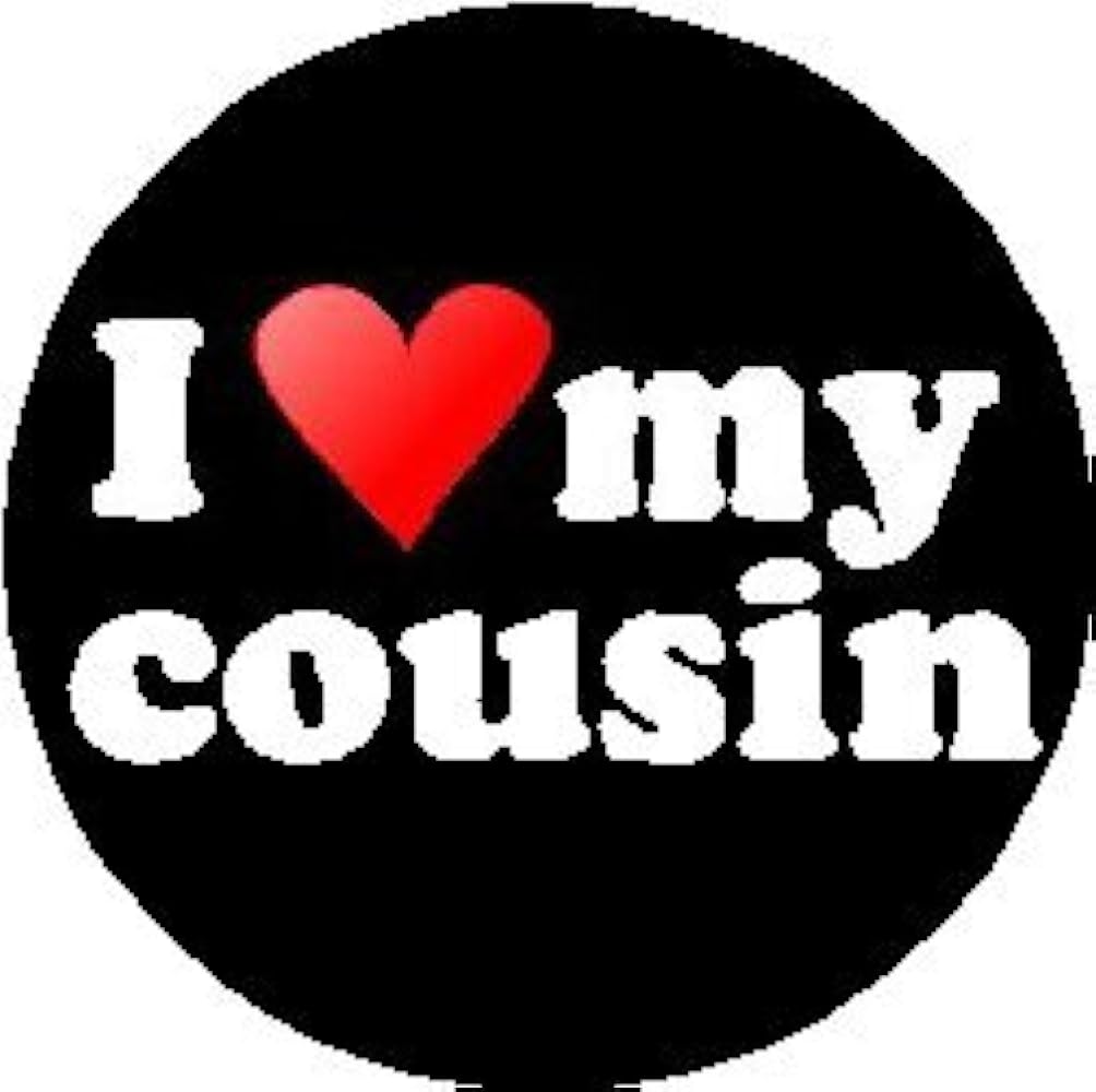I Love my cousin 1.25 Pinback Button