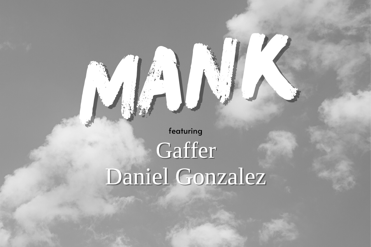 Mank with Gaffer Danny Gonzalez