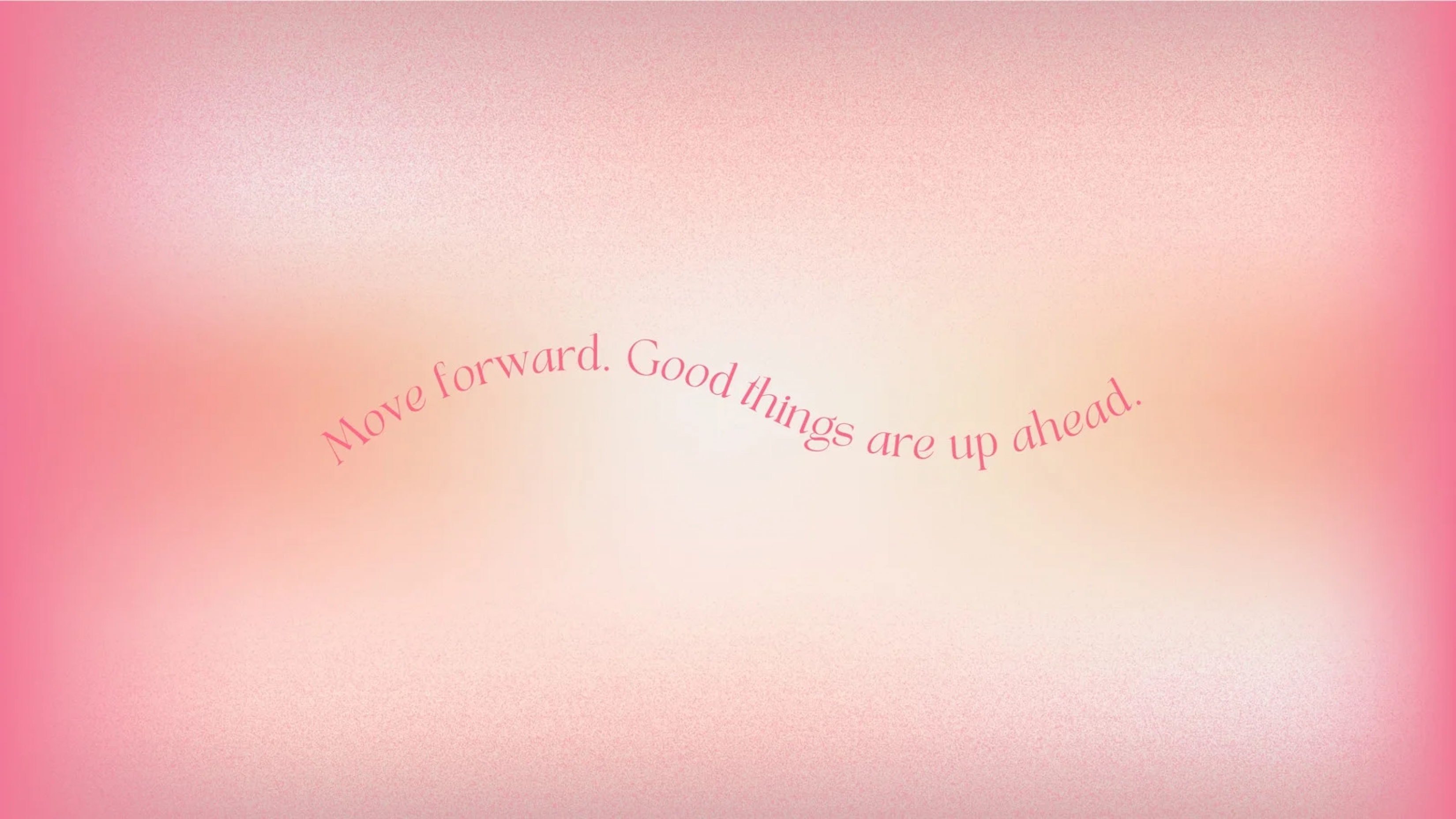 Move Forward Good Things Are Wallpaper