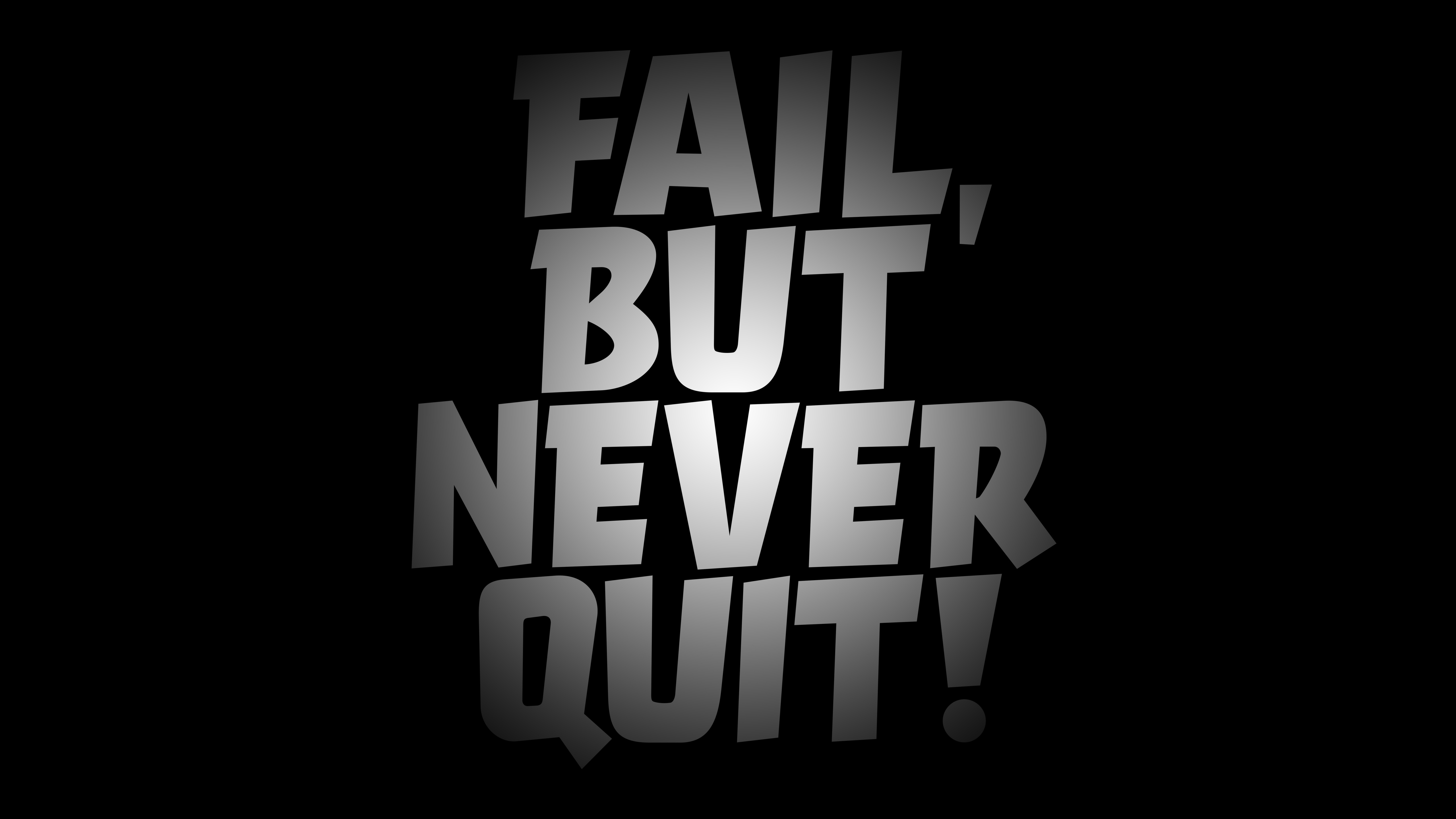 Fail But Never Quit Wallpaper 4K, Failure, Never Give Up