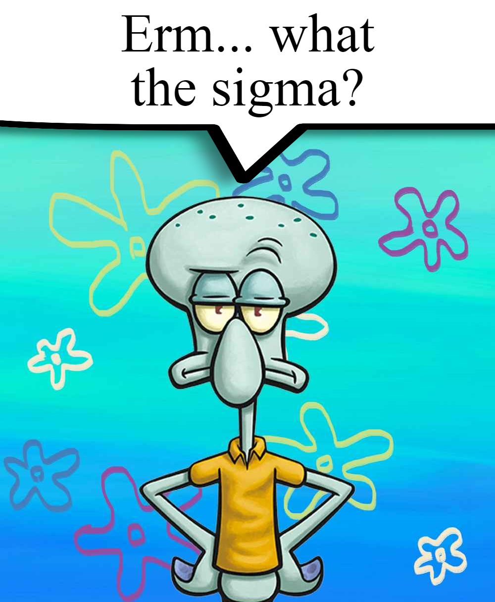 Erm. what the sigma? Meme Generator