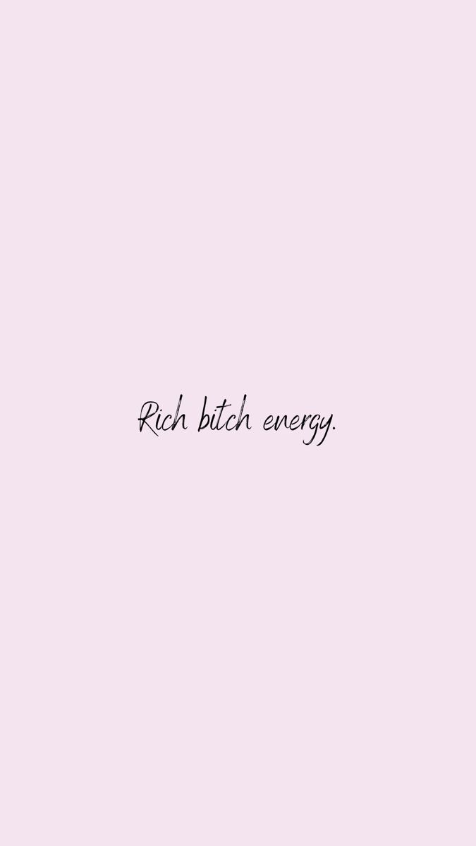 Rich bitch energy