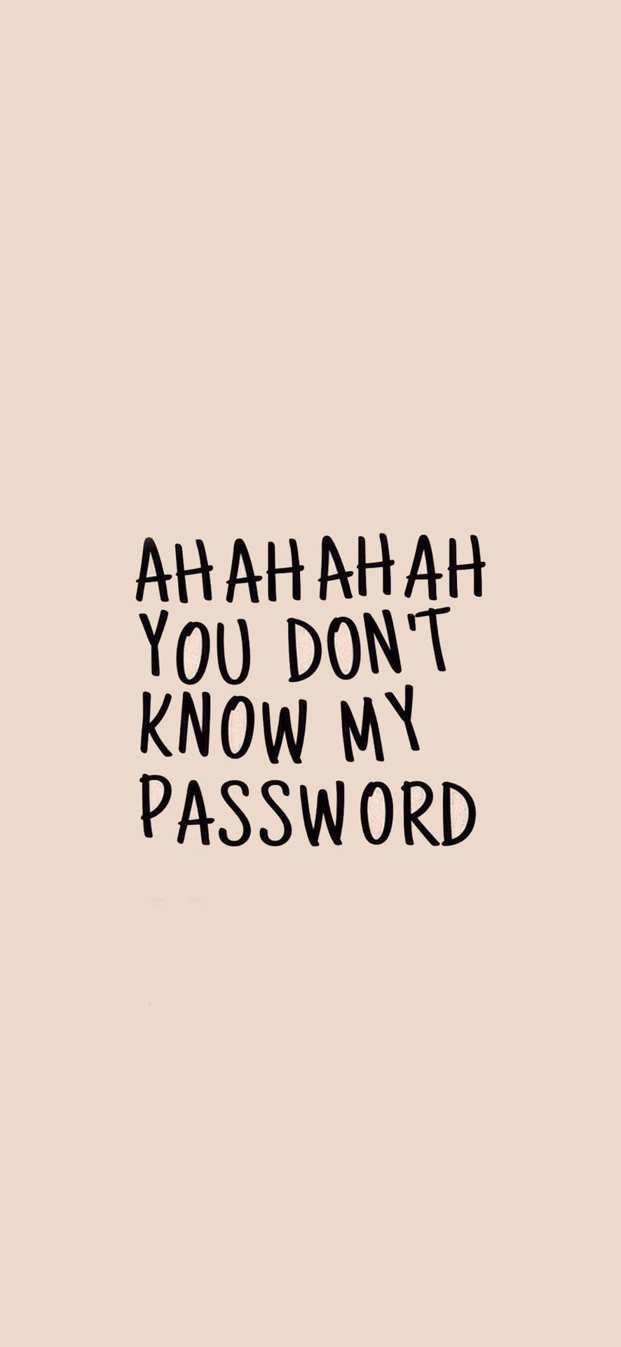 Hahaha You Dont Know My Password 1080 X