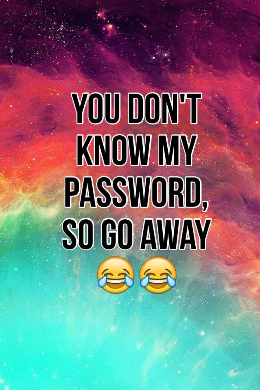 Hahaha You Dont Know My Password 853 X