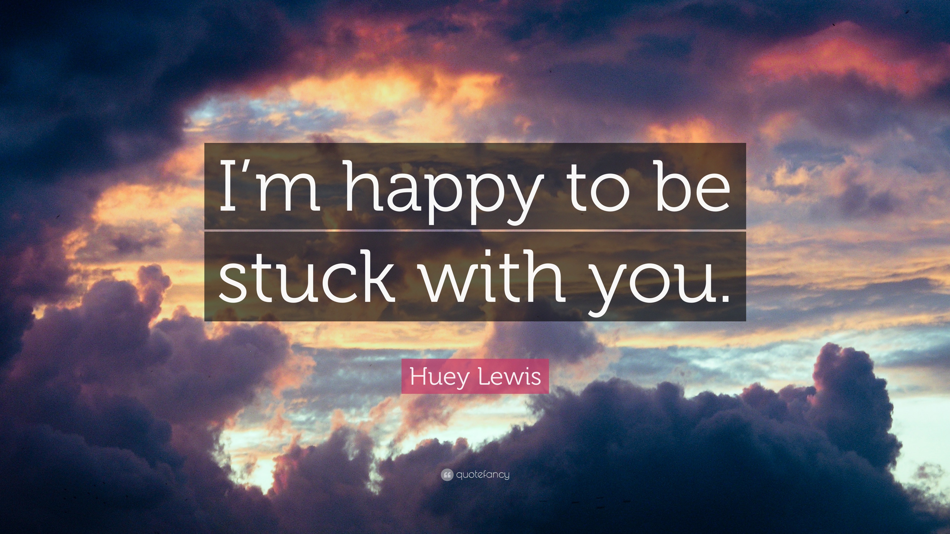 Huey Lewis Quote: “I'm happy to be
