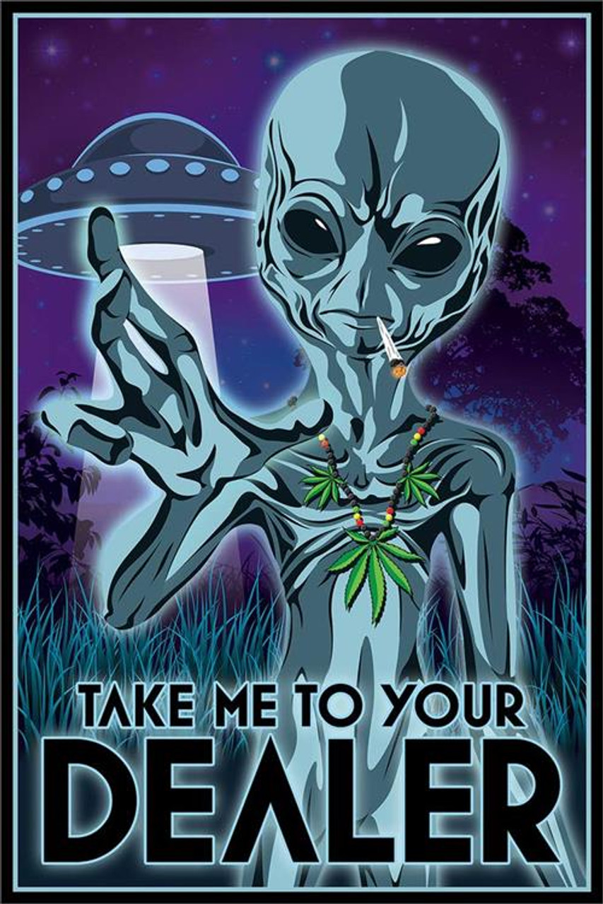 your Dealer Alien Weed Poster