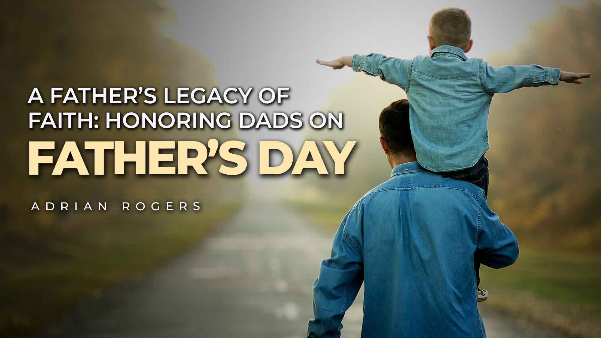 A Father's Legacy of Faith: Honoring