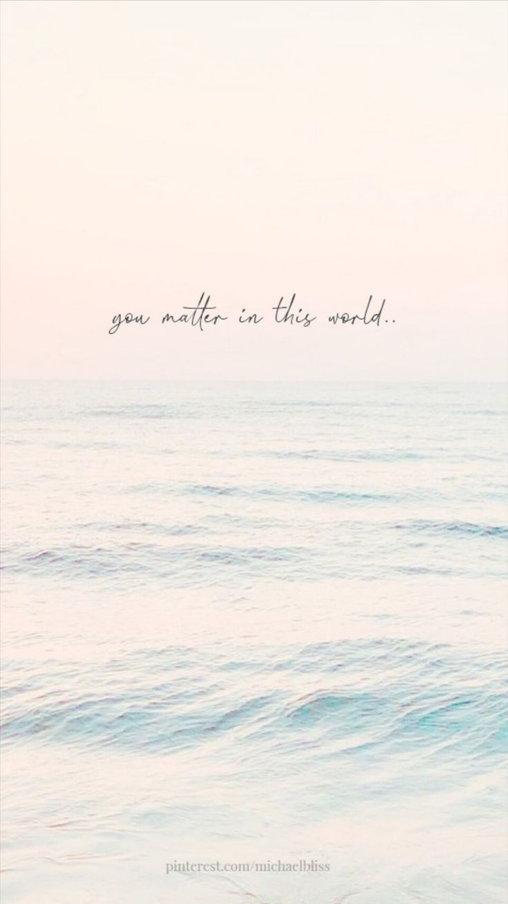 You matter in this world