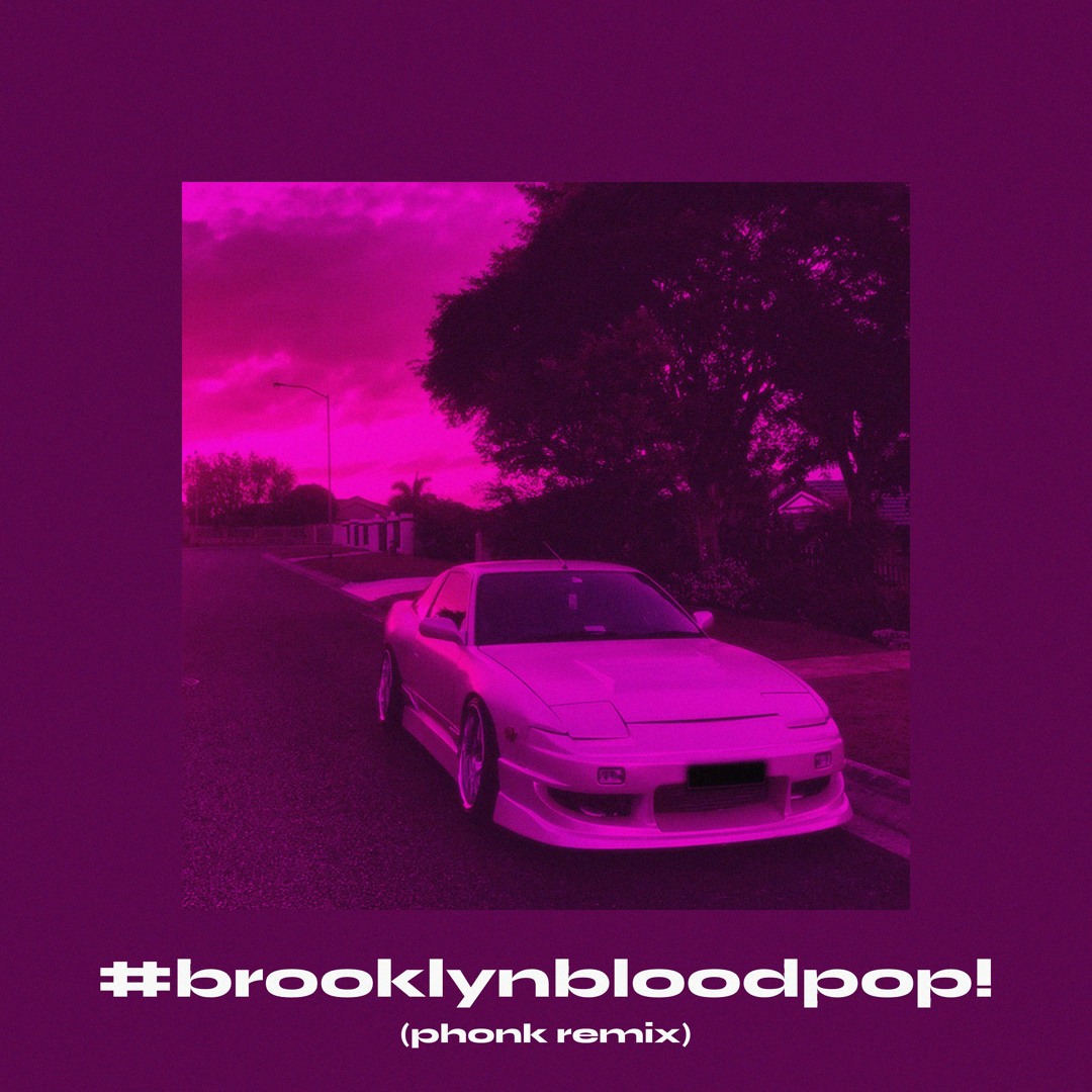 Stream #BrooklynBloodPop! Phonk Remix