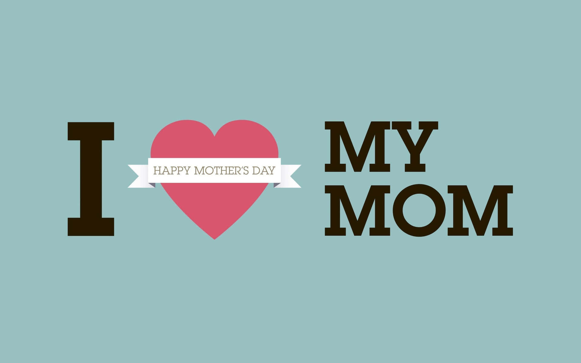Happy Mothers Day I Love My Mom Graphic