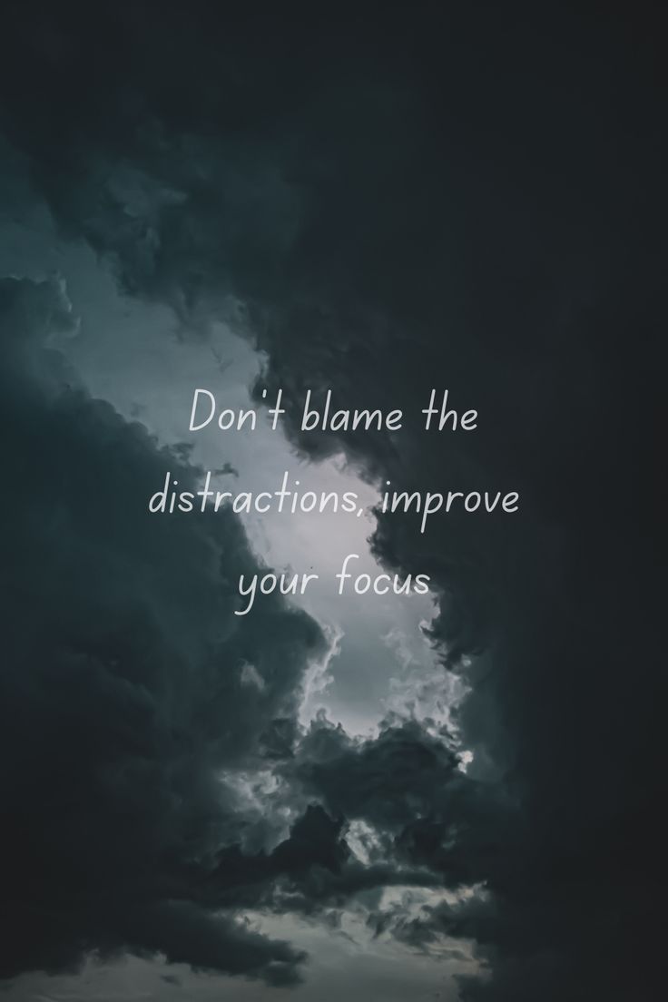 Blame The Distractions, Improve Your Focus