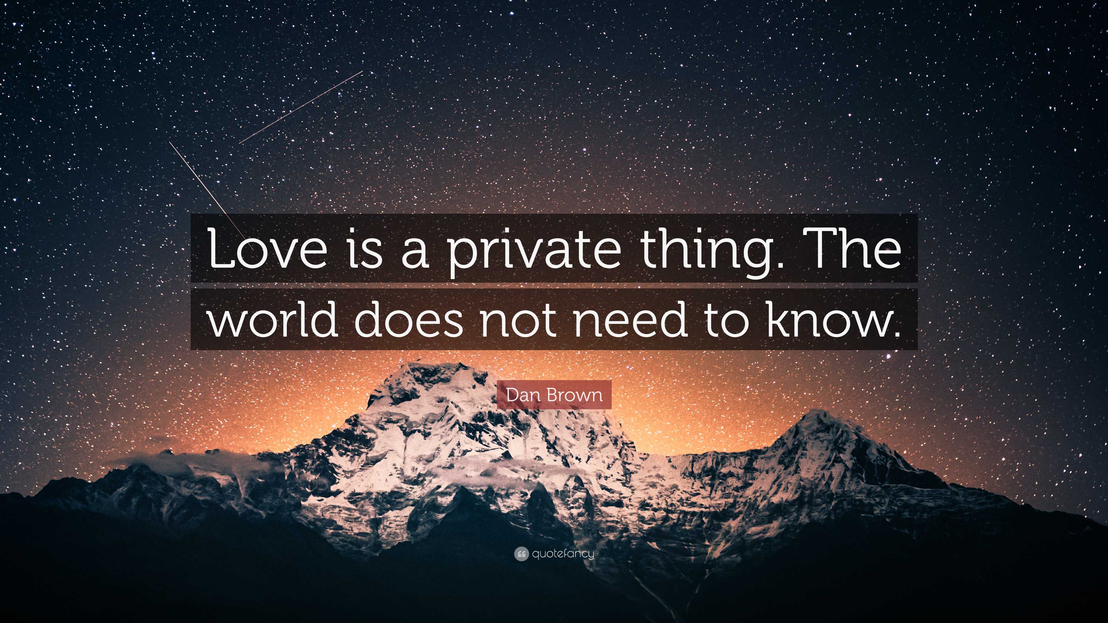 Dan Brown Quote: “Love is a private