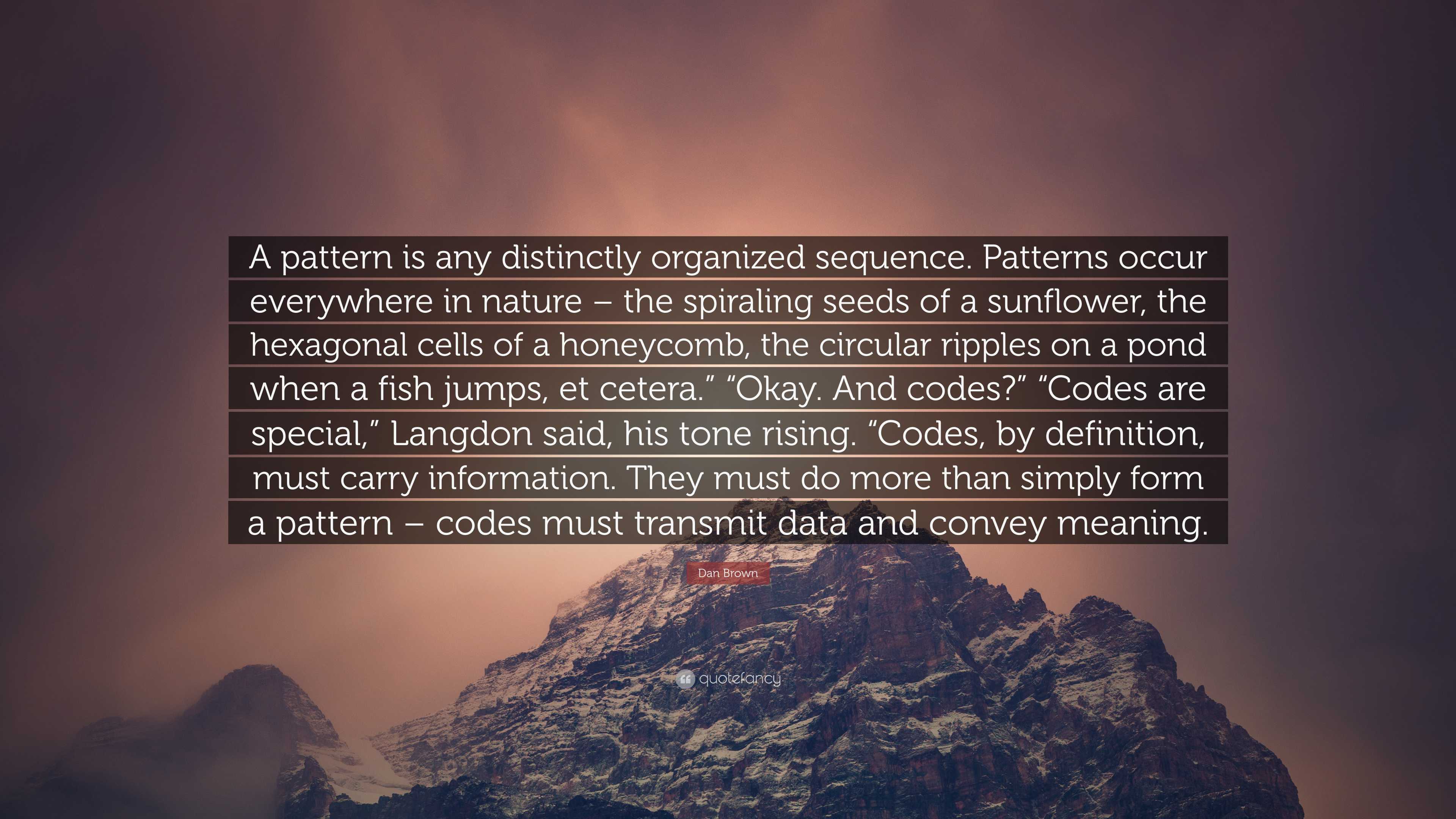 Dan Brown Quote: “A pattern is any
