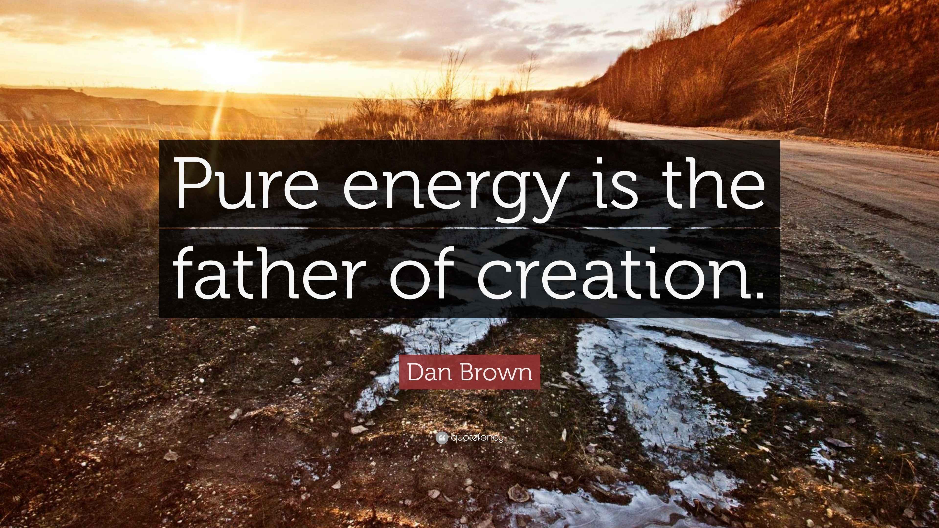 Dan Brown Quote: “Pure energy is