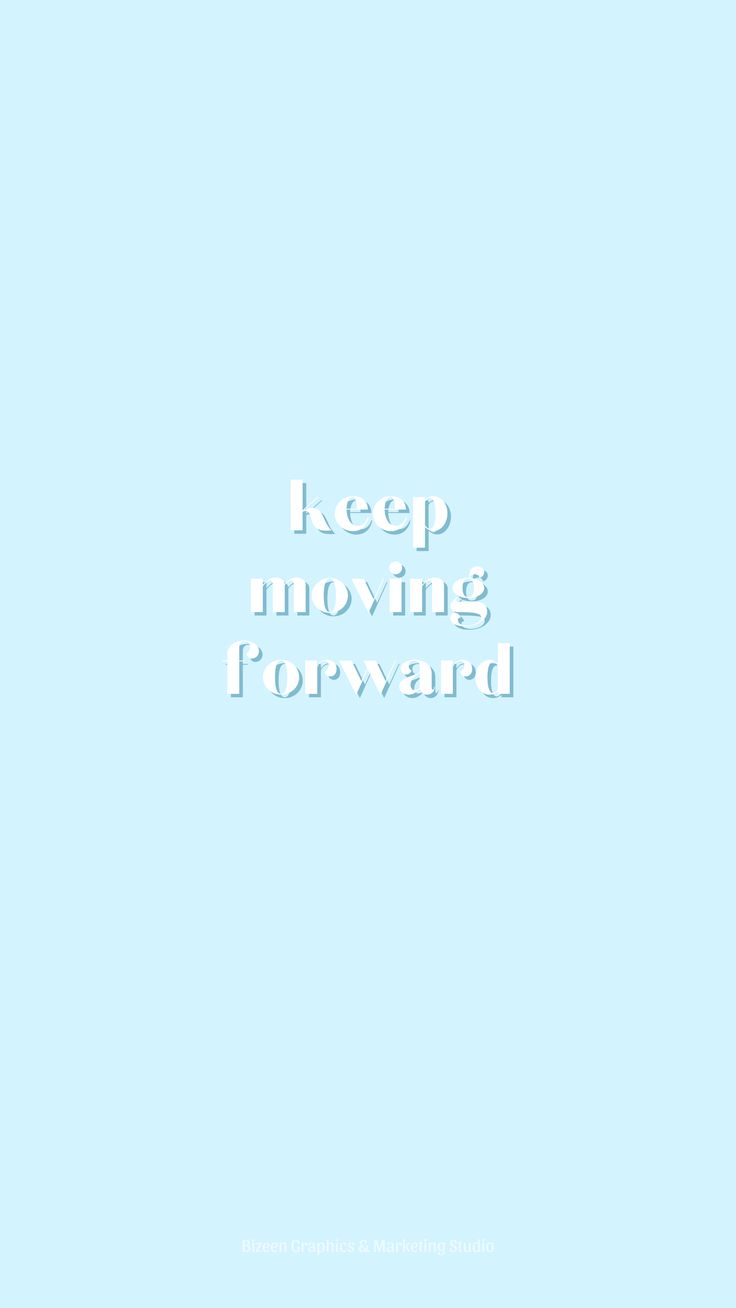 Pastel blue aesthetic wallpaper quotes. keep moving forward