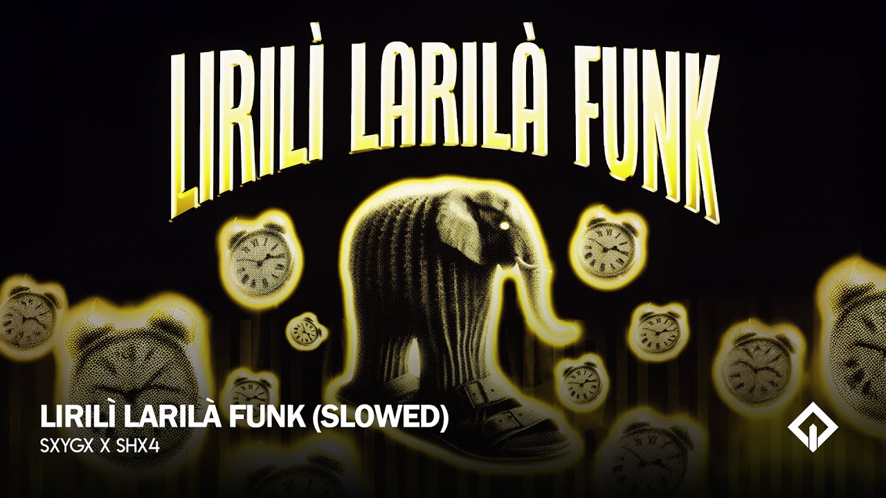 LIRILÌ LARILÀ FUNK (SLOWED) x SHX4