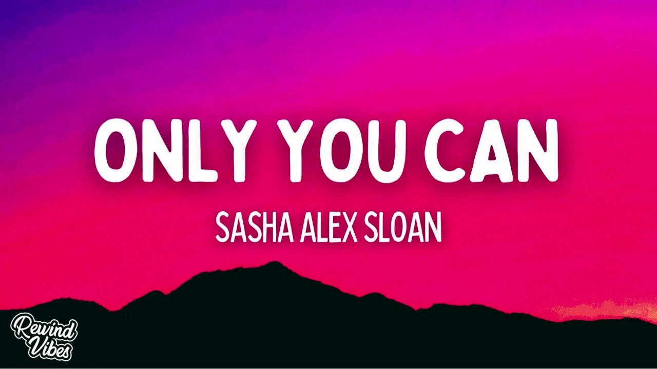 Sasha Alex Sloan You Can (Lyrics) [Acoustic]