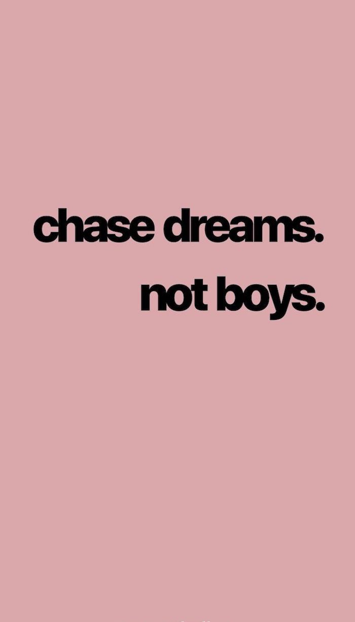 Nature iphone wallpaper chase dreams not boys written with black letters on pink background