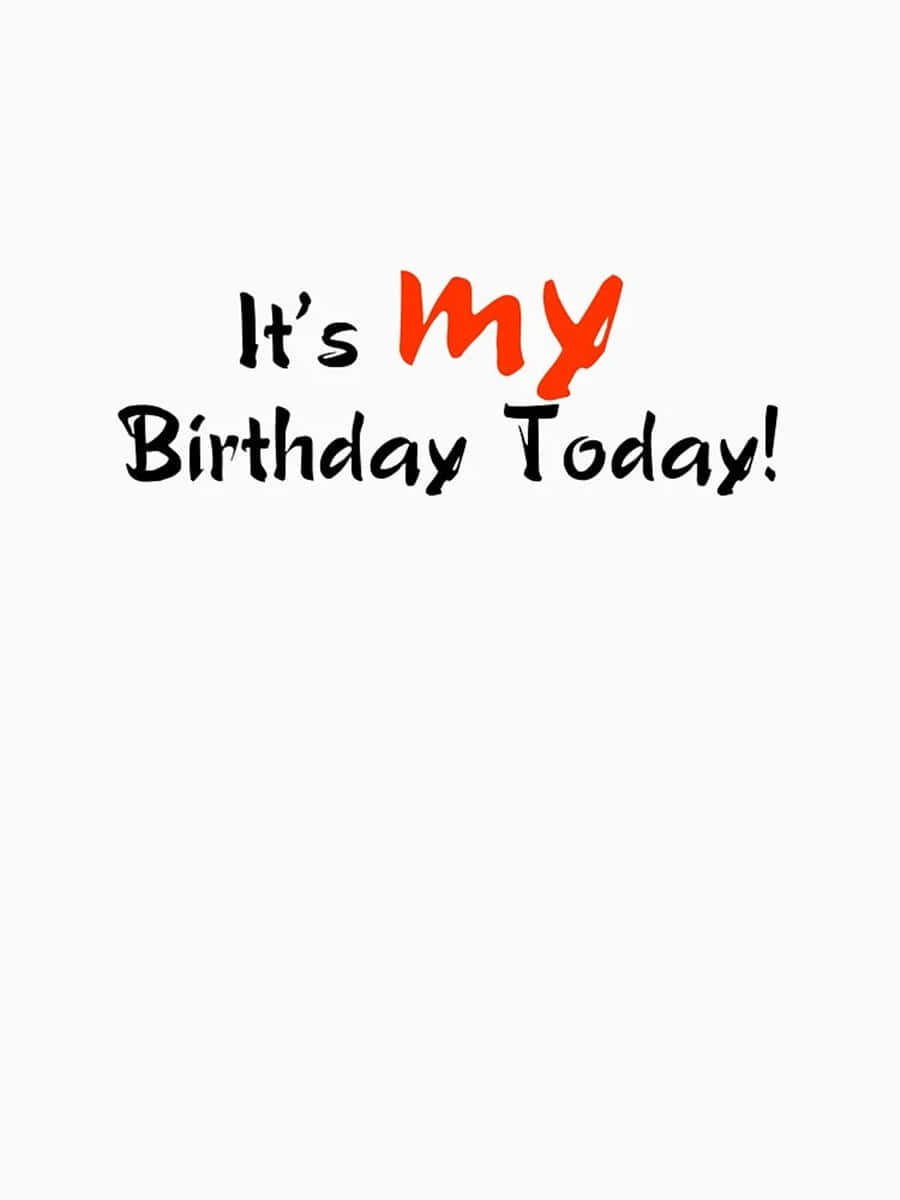 Download Unembellished It Is My Birthday Today Wallpaper