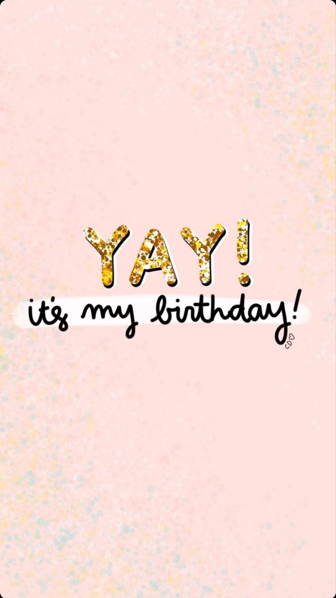 Yay, It's My Birthday!