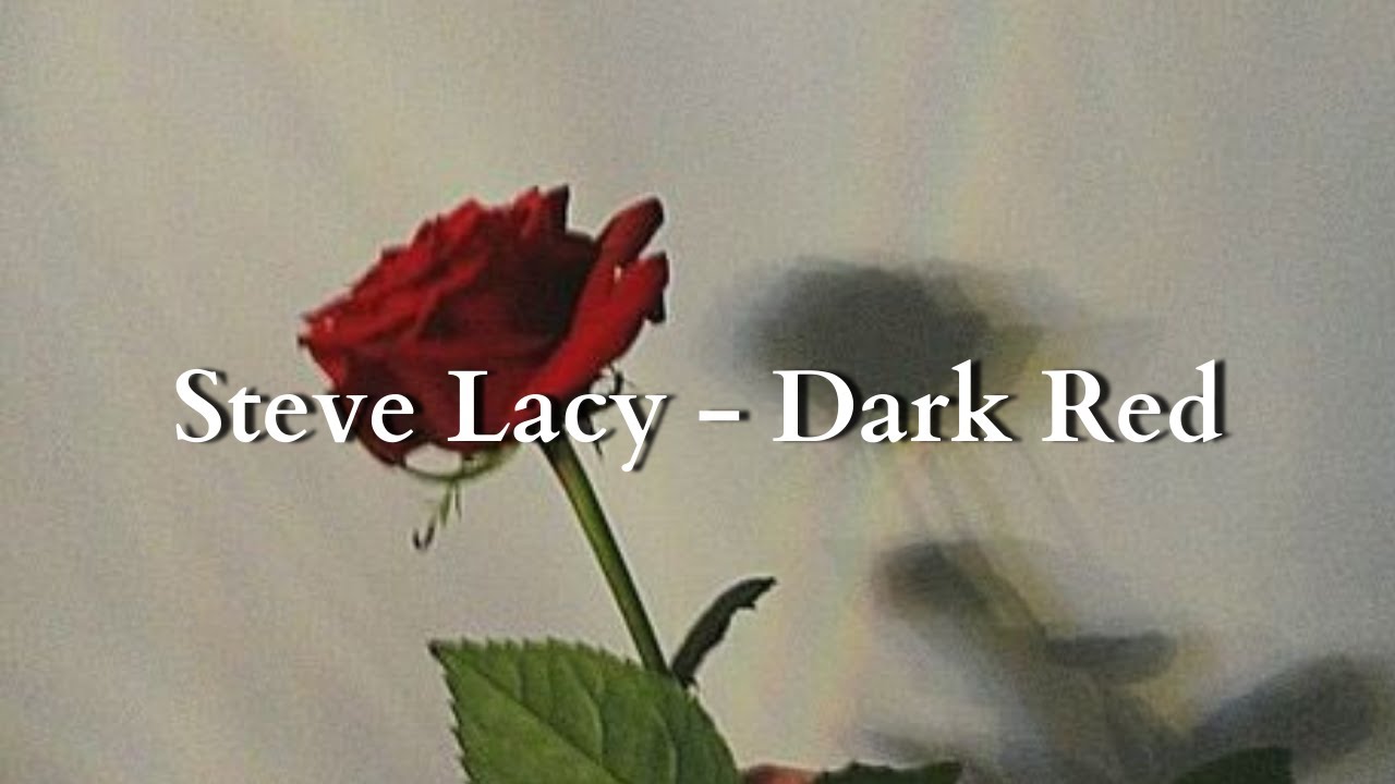 Steve Lacy Red (lyrics)