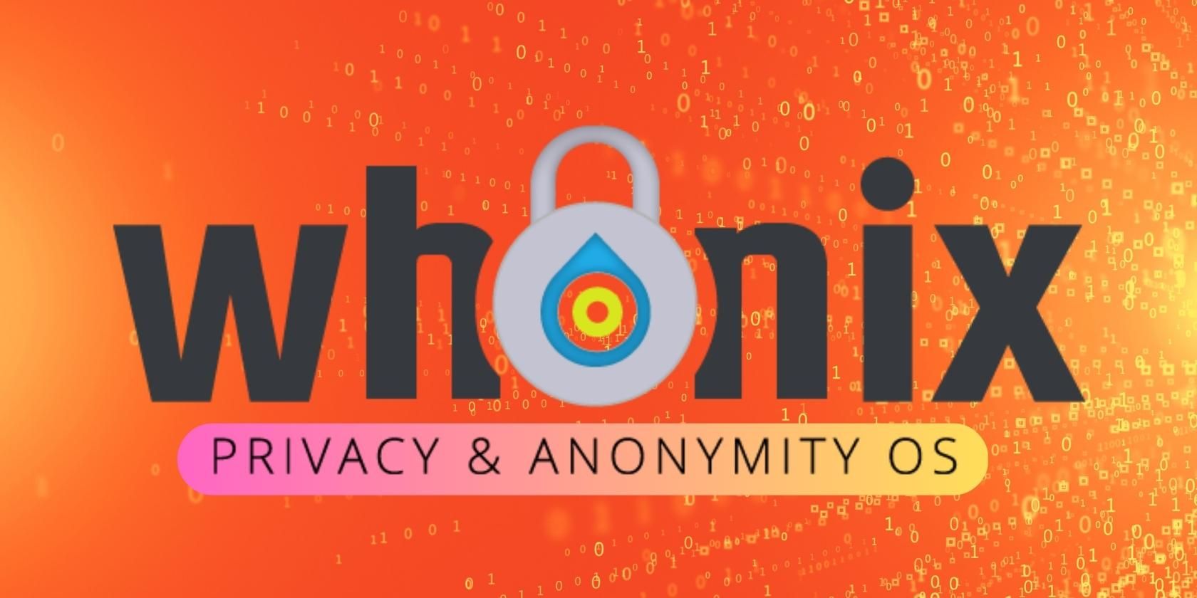 How to Browse the Internet Anonymously Using Whonix
