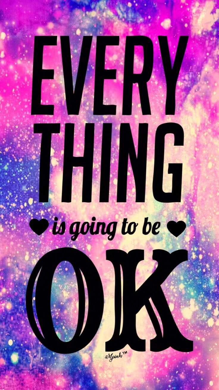 Everything Is Going To Be Okay Galaxy Wallpaper For IPhone Android