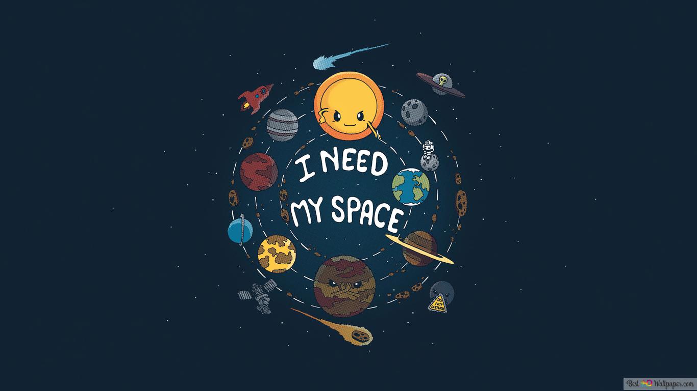 I Need My Space 4K wallpaper download