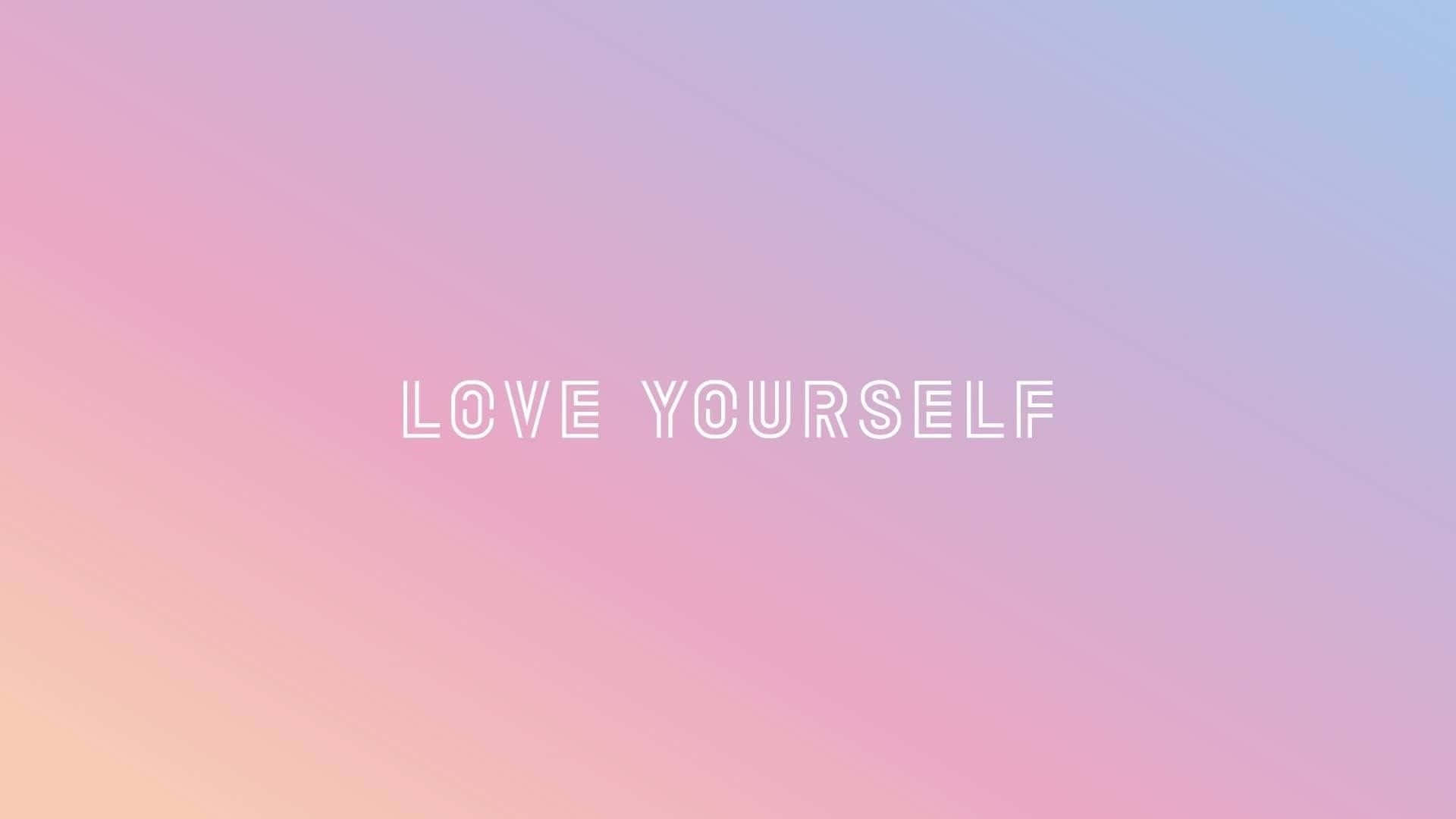 Download Love Yourself Wallpaper