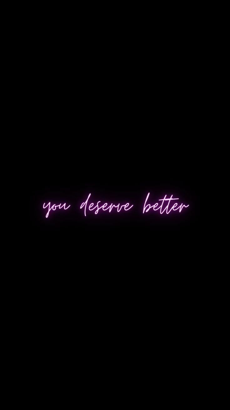 you deserve better wallpaper phone