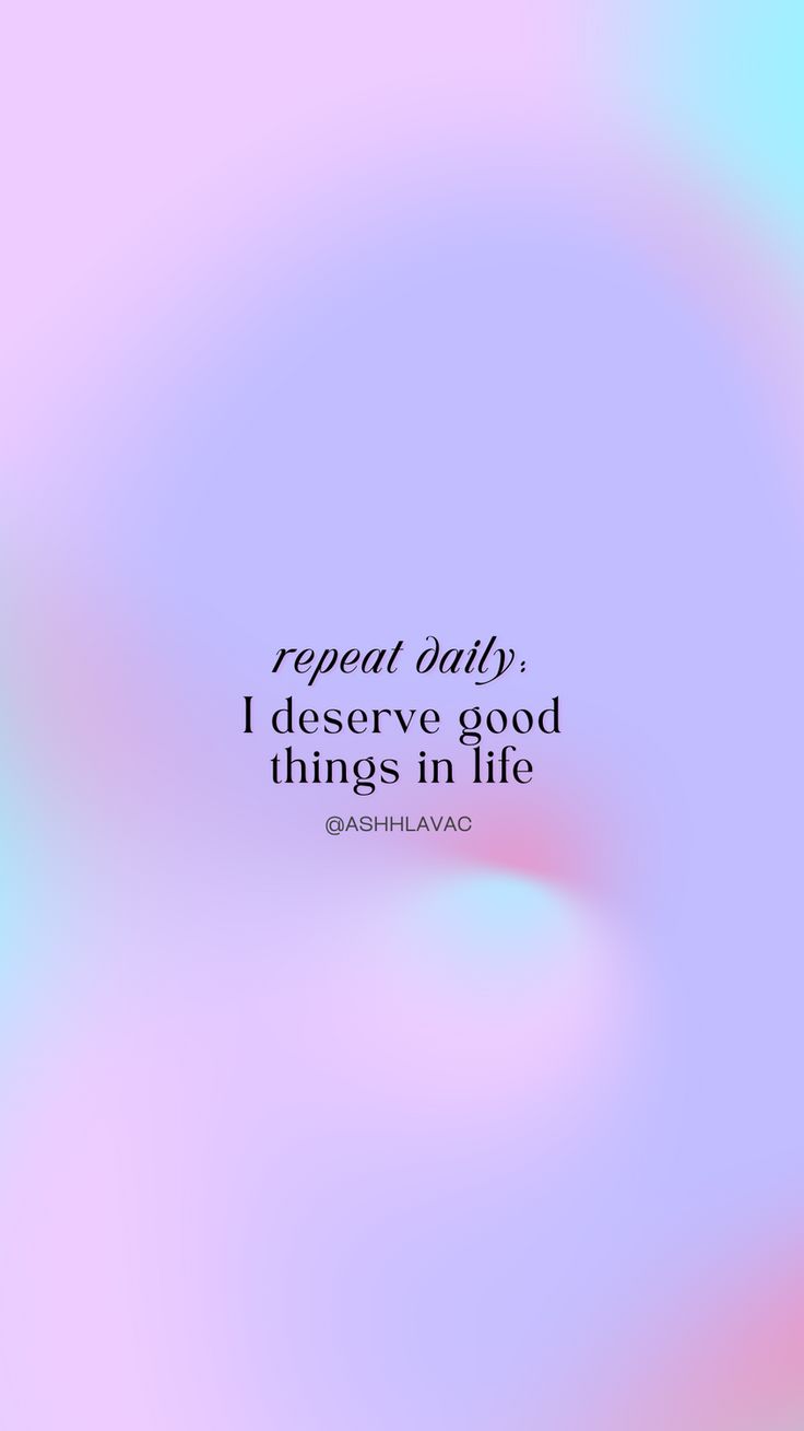 i deserve good things in life aesthetic phone wallpaper background